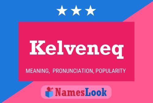 Kelveneq 名字海报