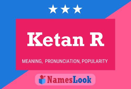 Ketan R 名字海报