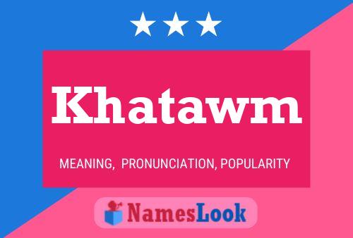 Khatawm 名字海报