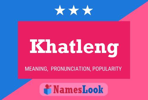 Khatleng 名字海报