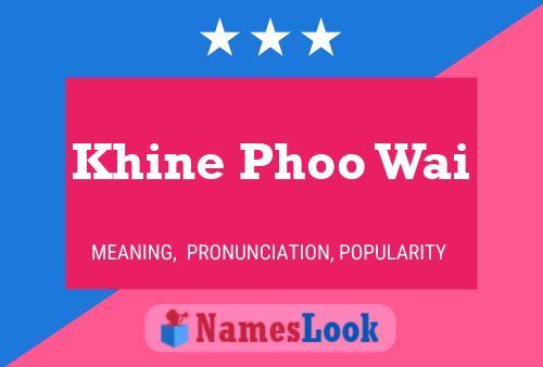 Khine Phoo Wai 名字海报