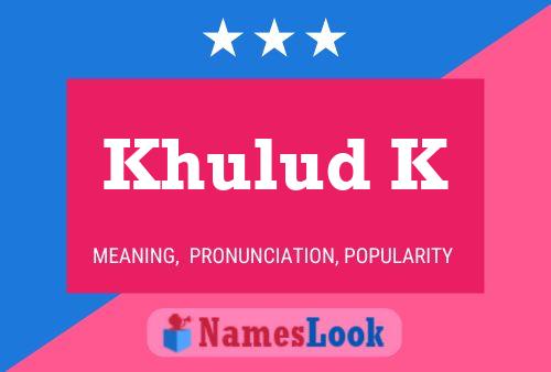 Khulud K 名字海报