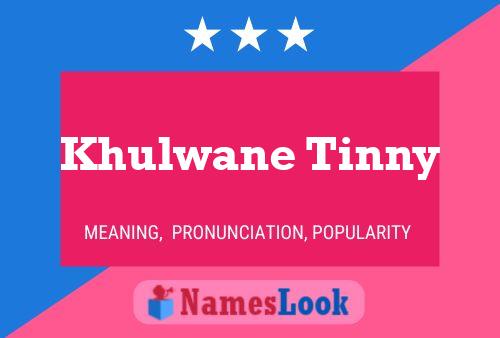 Khulwane Tinny 名字海报