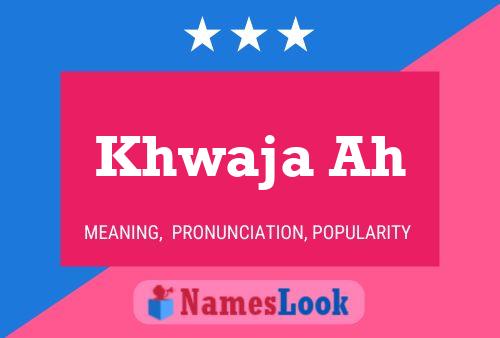 Khwaja Ah 名字海报