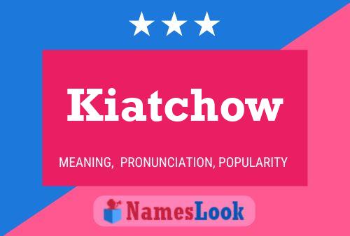 Kiatchow 名字海报