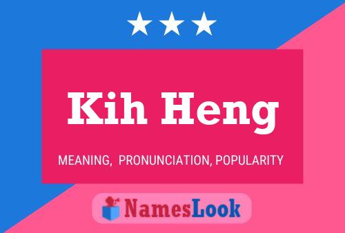 Kih Heng 名字海报