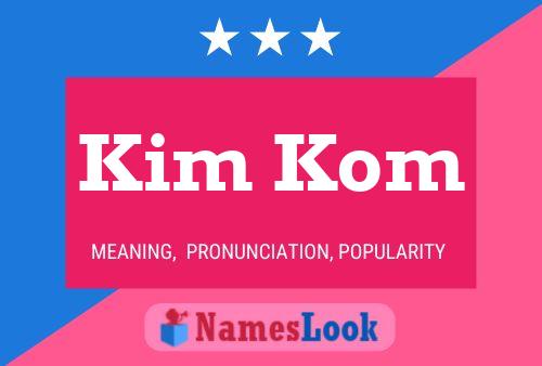 Kim Kom 名字海报