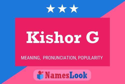 Kishor G 名字海报