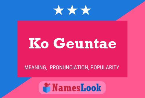 Ko Geuntae 名字海报