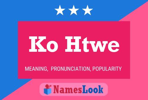 Ko Htwe 名字海报