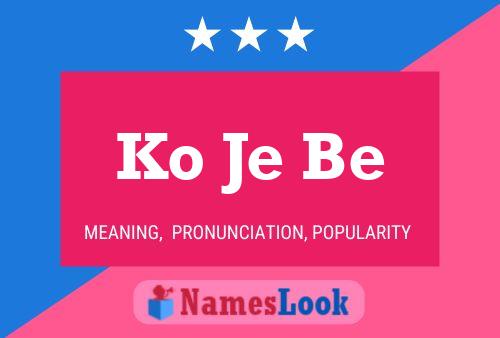 Ko Je Be 名字海报