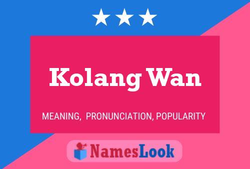 Kolang Wan 名字海报