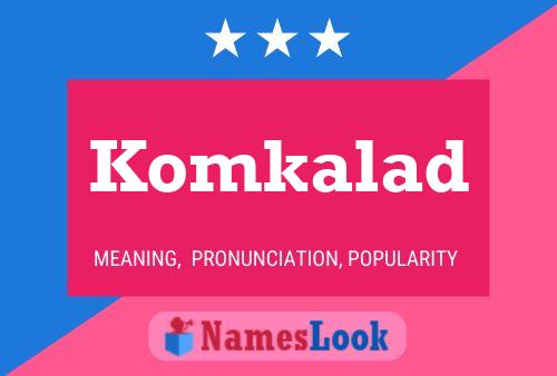 Komkalad 名字海报