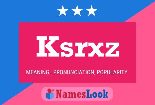 Ksrxz 名字海报