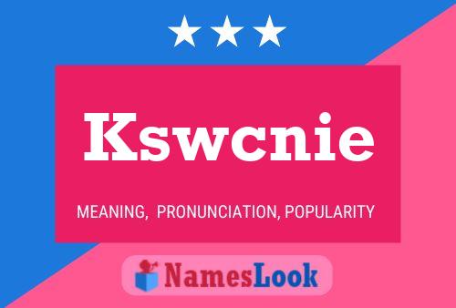 Kswcnie 名字海报