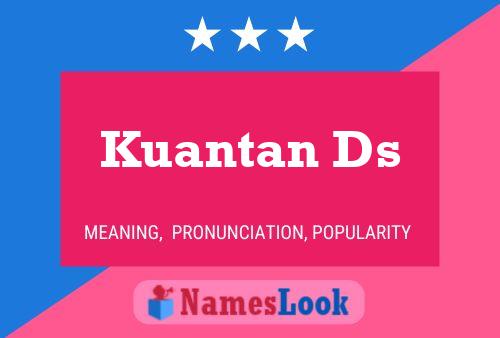 Kuantan Ds 名字海报