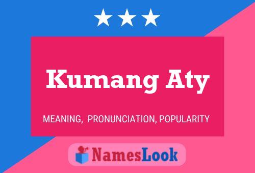 Kumang Aty 名字海报