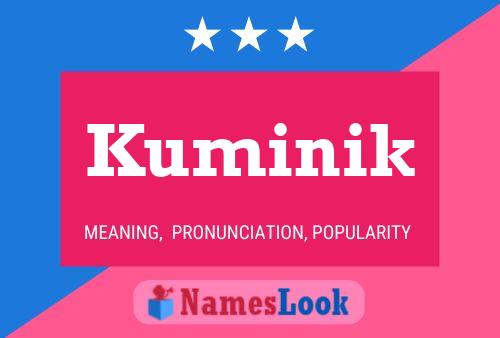 Kuminik 名字海报