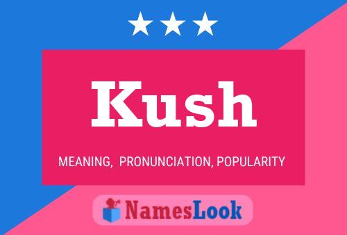 Kush 名字海报