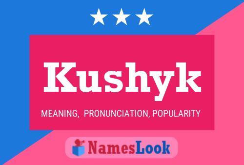 Kushyk 名字海报