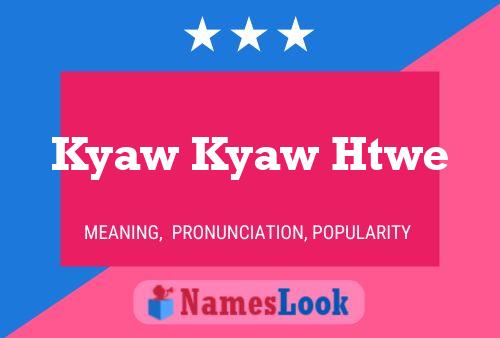 Kyaw Kyaw Htwe 名字海报