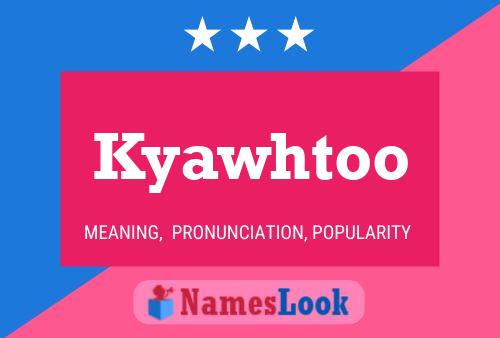 Kyawhtoo 名字海报