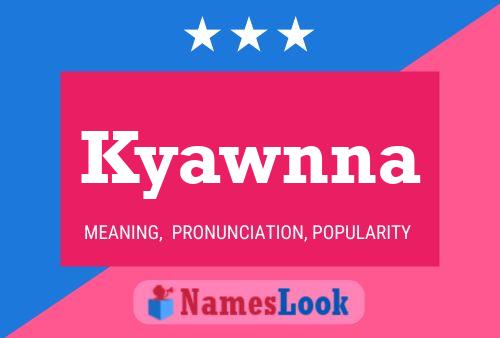 Kyawnna 名字海报