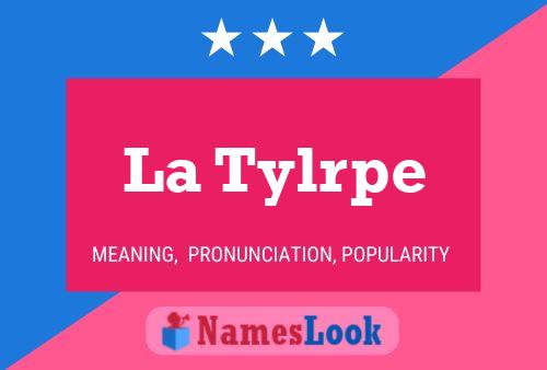 La Tylrpe 名字海报