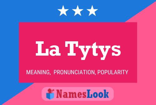 La Tytys 名字海报