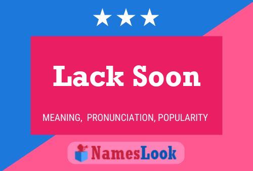 Lack Soon 名字海报