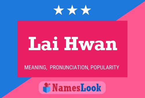 Lai Hwan 名字海报