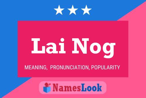 Lai Nog 名字海报