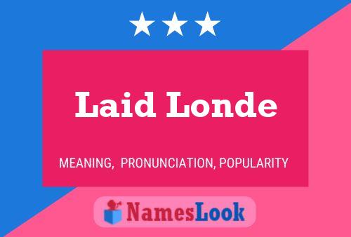 Laid Londe 名字海报