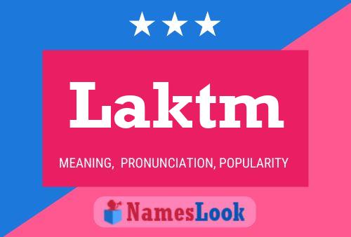 Laktm 名字海报