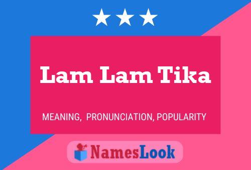 Lam Lam Tika 名字海报