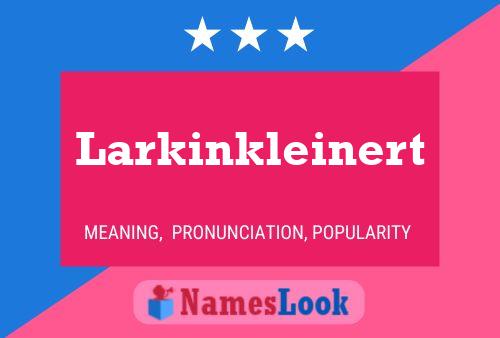 Larkinkleinert 名字海报