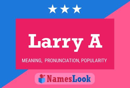 Larry A 名字海报