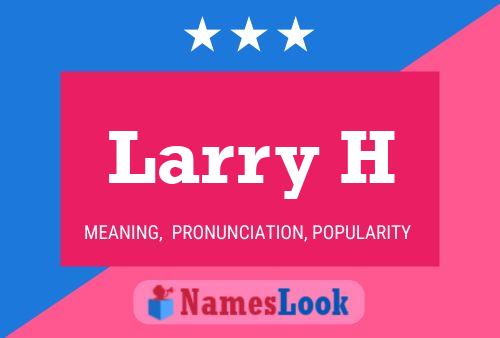 Larry H 名字海报