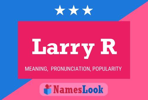 Larry R 名字海报