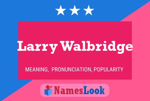 Larry Walbridge 名字海报