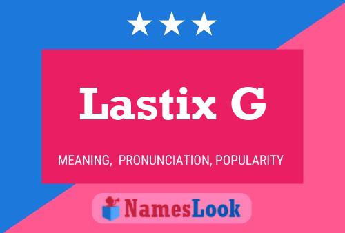 Lastix G 名字海报