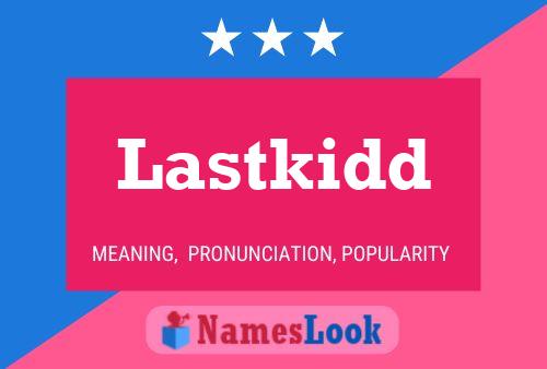 Lastkidd 名字海报