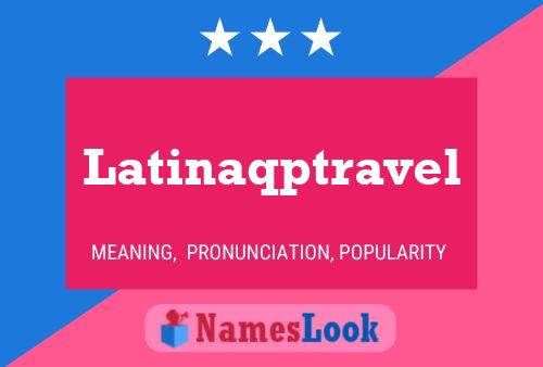 Latinaqptravel 名字海报