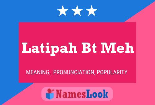 Latipah Bt Meh 名字海报