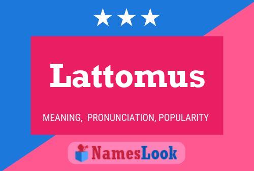 Lattomus 名字海报