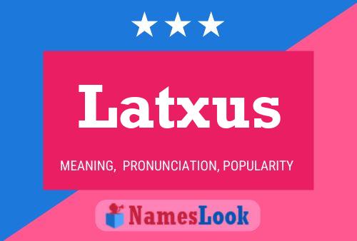 Latxus 名字海报