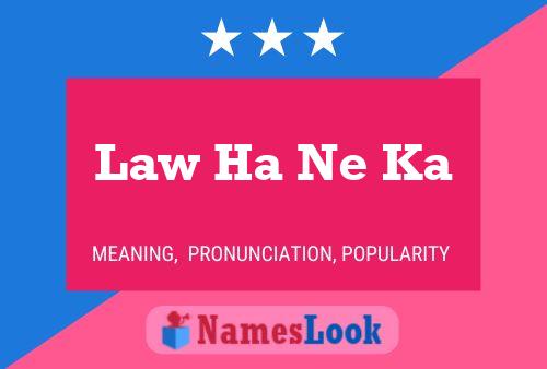 Law Ha Ne Ka 名字海报