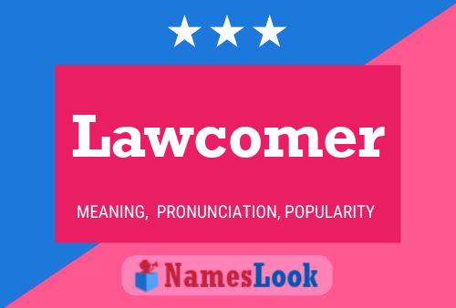 Lawcomer 名字海报