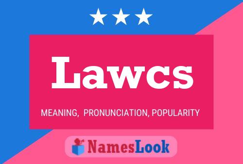 Lawcs 名字海报