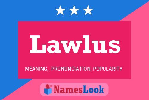 Lawlus 名字海报